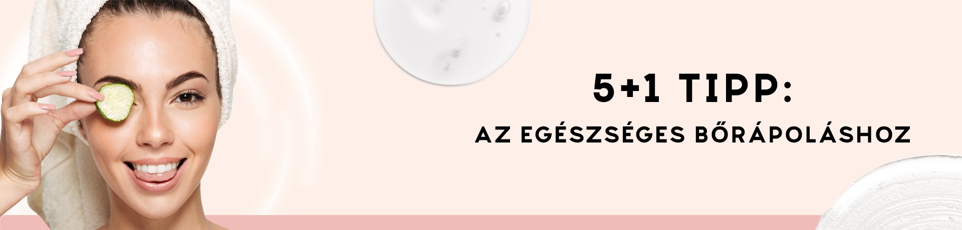 5+1 TIPP az egészséges bőrápoláshoz